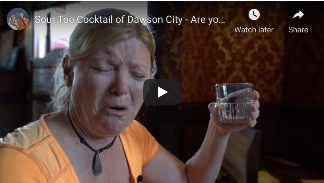 drinking the sourtoe cocktail in Dawson City Yukon