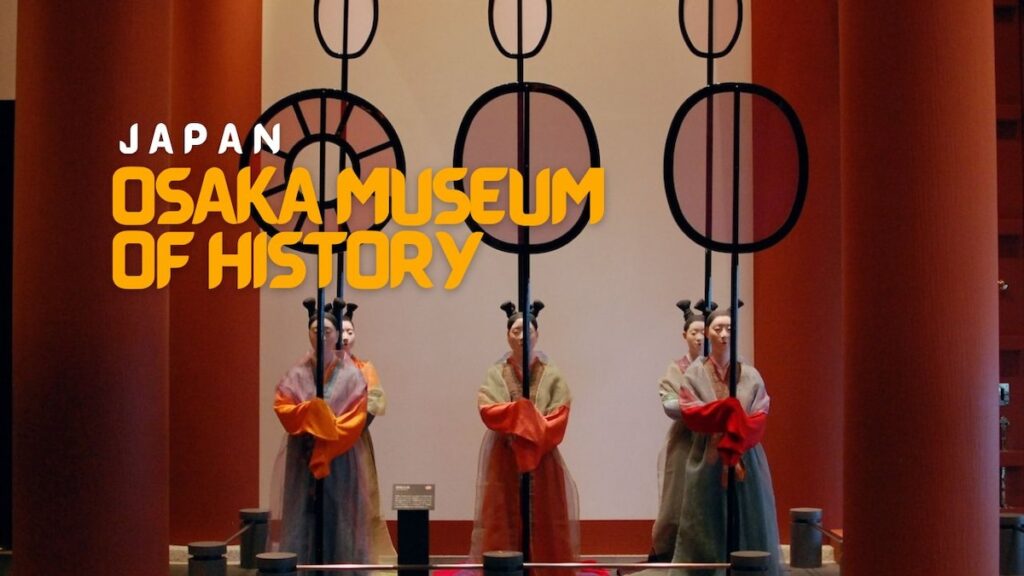 Osaka Museum of History: Explore the Rich Cultural Heritage of Osaka