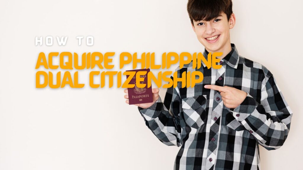 How To Acquire Philippine Dual Citizenship: A Step-by-Step Guide