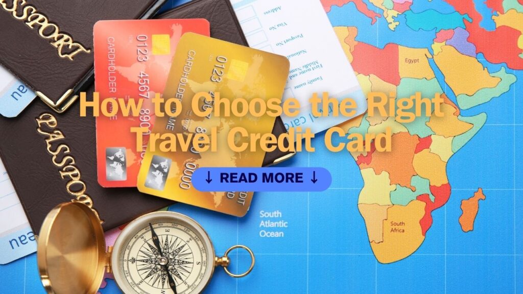 How to Choose the Right Travel Credit Card