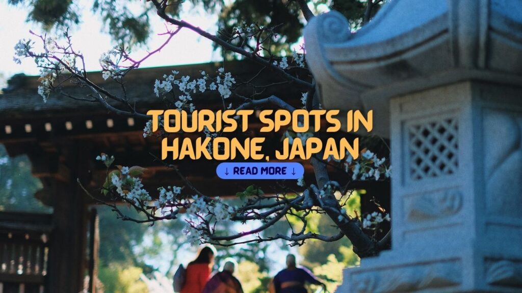 Top 20 Best HAKONE TOURIST SPOTS + Things to Do & Places to Visit