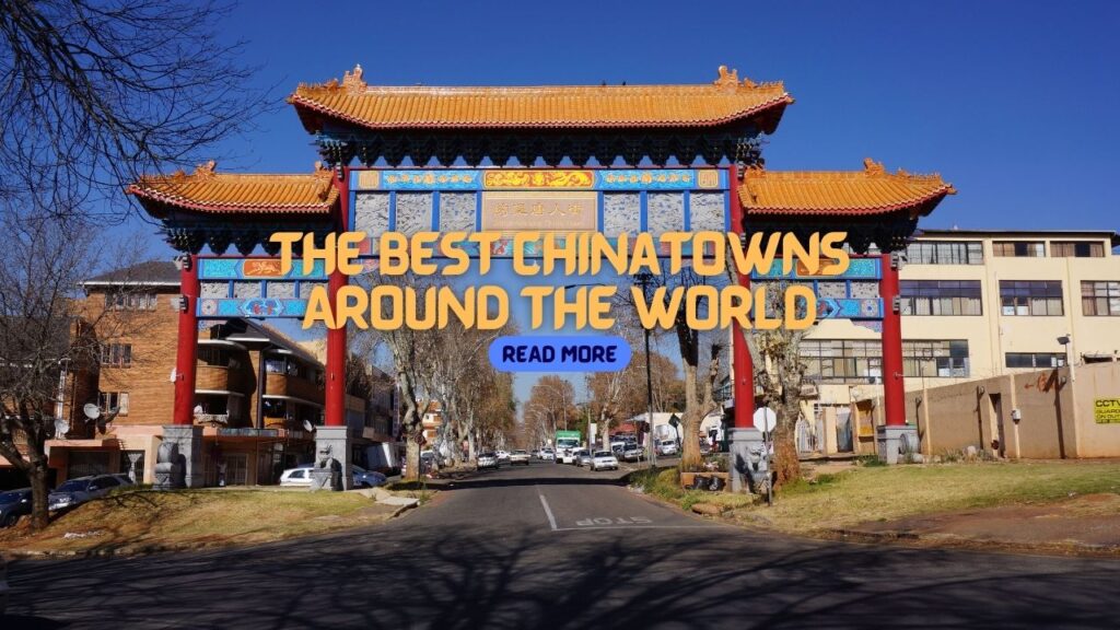 17 of The Best Chinatowns Around the World