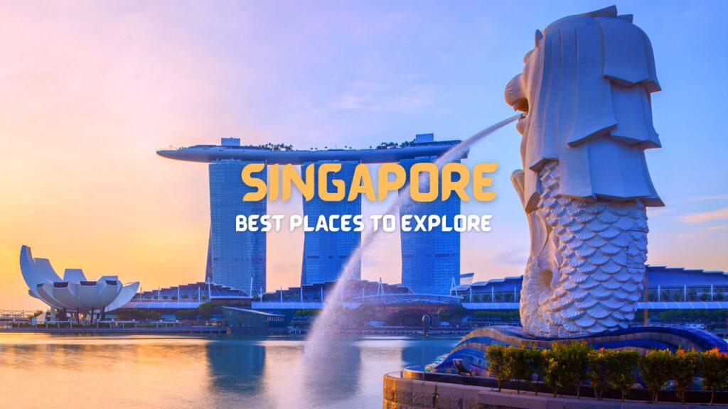 18 Best Places to Explore in Singapore - Travel Guide for 2024